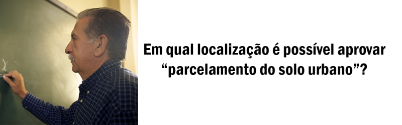 Em-qual-localização-é-possível-aprovar-parcelamento-do-solo-urbano