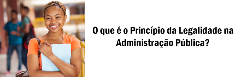 O-que-é-o-Princípio-da-Legalidade-na-Administração-Pública