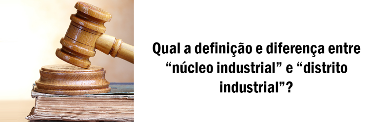 Qual-a-definição-e-diferença-entre-núcleo-industrial-e-distrito-industrial