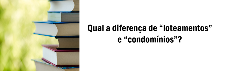 Qual-a-diferença-de-loteamentos-e-condomínios