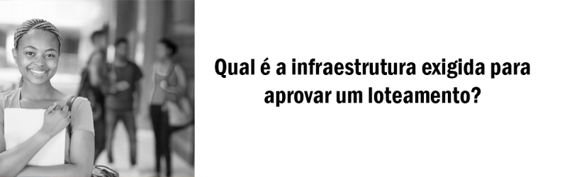 Qual-é-a-infraestrutura-exigida-para-aprovar-um-loteamento